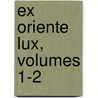 Ex Oriente Lux, Volumes 1-2 door Anonymous Anonymous