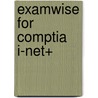 Examwise For Comptia I-Net+ door J. Michael Woznicki