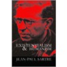 Existentialism And Humanism by Jean Paul Sartre