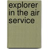 Explorer in the Air Service door A.M. Hiram Bingham