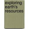 Exploring Earth's Resources door Sharton Katz Cooper