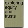 Exploring Equity And Trusts door Sukhninder Panesar