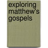 Exploring Matthew's Gospels door P.W. Atkins