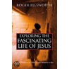 Exploring The Life Of Jesus door Roger Ellsworth