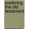 Exploring the Old Testament door Ernest Lucas