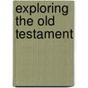 Exploring the Old Testament by Ernest Lucas
