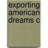 Exporting American Dreams C door Mary L. Dudziak