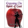 Exposing the Spirit of Lust door Mary Ann Pruitt