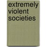 Extremely Violent Societies door Christian Gerlach