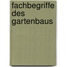 Fachbegriffe des Gartenbaus door Holger Seipel