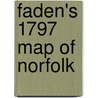 Faden's 1797 Map Of Norfolk by Andrew Duncan Macnair