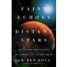 Faint Echoes, Distant Stars by Dr Ben Bova