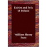 Fairies And Folk Of Ireland by William Henry Frost