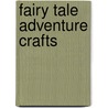 Fairy Tale Adventure Crafts by Anna Llimos Plomer