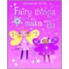 Fairy Things To Make And Do door Rebecca Gilpin