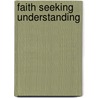 Faith Seeking Understanding door John M. Shackleford