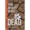 Faith Without Works Is Dead door Karry D. Wesley