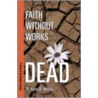 Faith Without Works Is Dead by Karry D. Wesley
