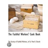 Faithful Workers' Cook Book by of St. The Society of