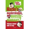 Macho's, moederskindjes, meesterminnaars?