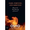 Fame, Fortune, And Ambition by Set Osho