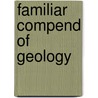 Familiar Compend of Geology door A. M. Hillside