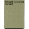 Familienbesteuerung kompakt by Monika Jachmann