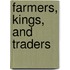 Farmers, Kings, and Traders
