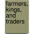 Farmers, Kings, and Traders