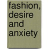 Fashion, Desire and Anxiety door Rebecca Arnold