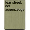 Fear Street. Der Augenzeuge by R.L. Stine