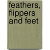 Feathers, Flippers And Feet door Deborah Lock