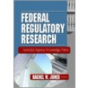Federal Regulatory Research by Rachel W. Jones