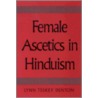 Female Ascetics In Hinduism door Lynn Teskey Denton