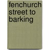 Fenchurch Street To Barking by J.E. Connor