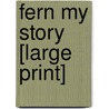 Fern My Story [Large Print] door Fern Britton