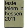 Feste feiern in Hessen 2011 door Onbekend
