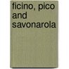FICINO, PICO AND SAVONAROLA by A. Edelheit