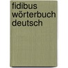 Fidibus Wörterbuch Deutsch door Onbekend
