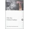 Fifty Key Classical Authors by Rhiannon Ashley