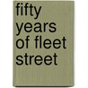Fifty Years Of Fleet Street door Frederick Moy Thomas