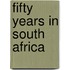 Fifty Years in South Africa