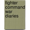 Fighter Command War Diaries door John Foreman