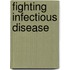 Fighting Infectious Disease