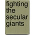 Fighting The Secular Giants