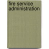 Fire Service Administration by Nancy K. Grant