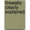 Firewalls Clearly Explained door John R. Vacca