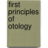 First Principles Of Otology door Albert Henry Buck