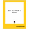 First That Which Is Natural by Alvin Boyd Kuhn