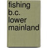 Fishing B.C. Lower Mainland door Wesley Mussio
